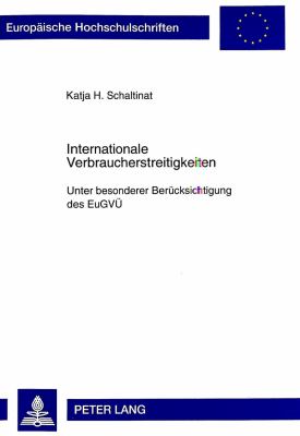 Internationale Verbraucherstreitigkeiten : Unter Besonderer Beruecksichtigung des EUGV