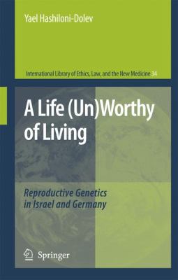 A Life (un)Worthy of Living : Reproductive Genetics in Israel and Germany