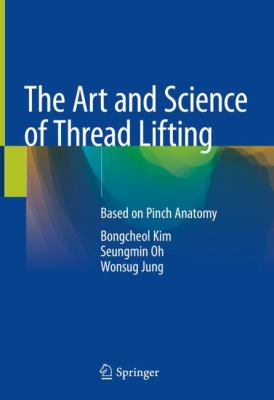 The Art and Science of Thread Lifting : Based on Pinch Anatomy
