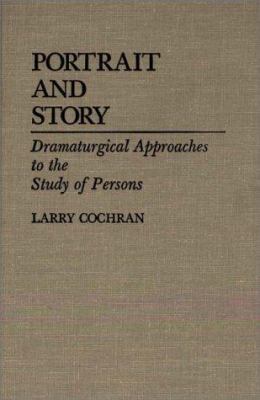 Portrait and Story : Dramaturgical Approaches to the Study of Persons