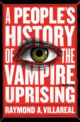 A People's History of the Vampire Uprising : A Novel