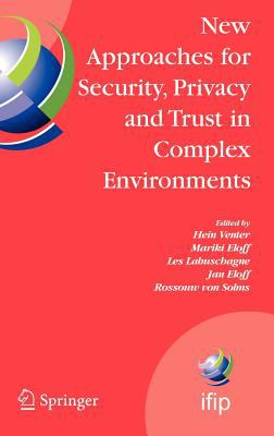 New Approaches for Security, Privacy and Trust in Complex Environments : Proceedings of the IFIP TC 11 22nd International Information Security Conference (SEC 2007), 14-16 May 2007, Sandton, South Africa