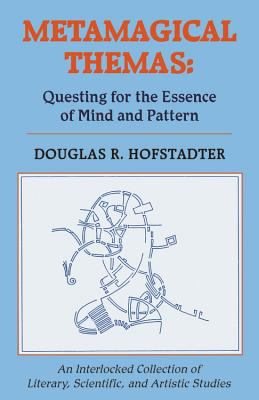 Metamagical Themas : Questing for the Essence of Mind and Pattern