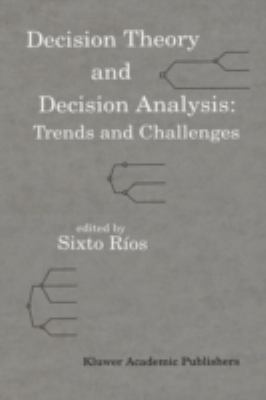 Decision Theory and Decision Analysis : Trends and Challenges