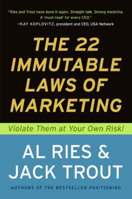 The 22 Immutable Laws of Marketing : Exposed and Explained by the World's Two