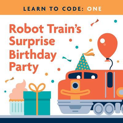 Learn to Code : Robot Train's Surprise Birthday Party