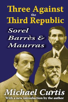 Three Against the Third Republic : Sorel, Barres and Maurras