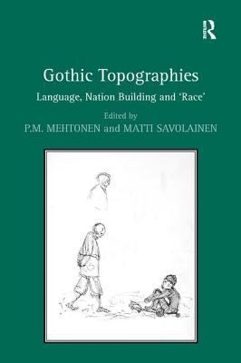 Gothic Topographies : Language, Nation Building And 'Race'