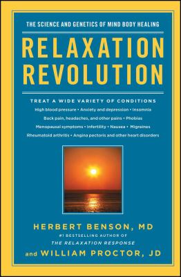Relaxation Revolution : The Science and Genetics of Mind Body Healing