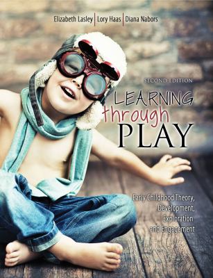 Learning Through Play : Early Childhood Theory, Development, Exploration and Engagement