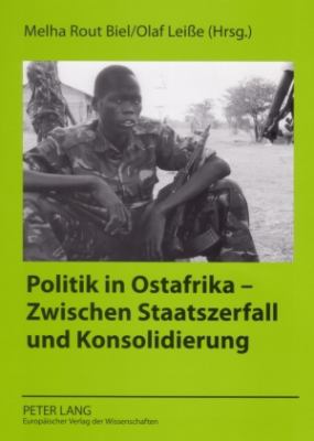 Politik in Ostafrika - Zwischen Staatszerfall und Konsolidierung