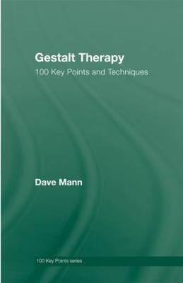 Gestalt Therapy : 100 Key Points and Techniques