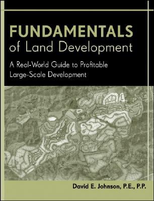 Fundamentals of Land Development : A Real-World Guide to Profitable Large-Scale Development