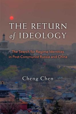 The Return of Ideology : The Search for Regime Identities in Postcommunist Russia and China