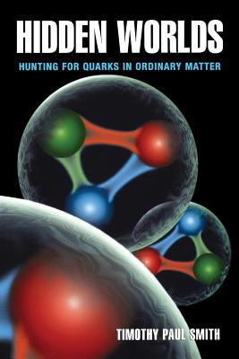 Hidden Worlds : Hunting for Quarks in Ordinary Matter