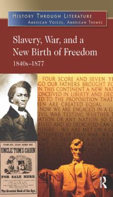 Slavery, War, and a New Birth of Freedom : 1840s-1877