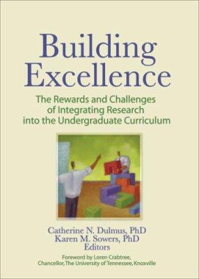 Building Excellence : The Rewards and Challenges of Integrating Research into the Undergraduate Curriculum