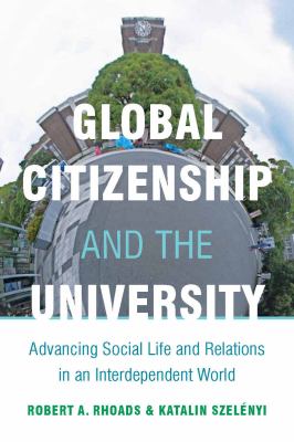 Global Citizenship and the University : Advancing Social Life and Relations in an Interdependent World