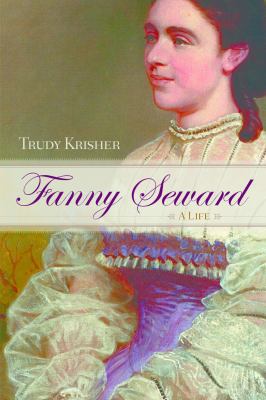 Fanny Seward : A Life