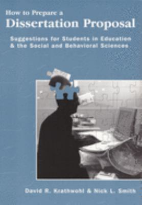 How to Prepare a Dissertation Proposal : Suggestions for Students in Education and the Social and Behavioral Sciences