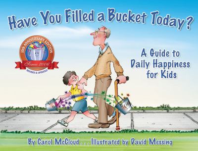 Have You Filled a Bucket Today? : A Guide to Daily Happiness for Kids