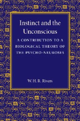 Instinct and the Unconscious : A Contribution to a Biological Theory of the Psycho-Neuroses