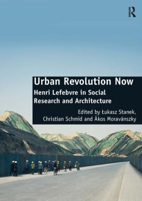Urban Revolution Now : Henri Lefebvre in Social Research and Architecture