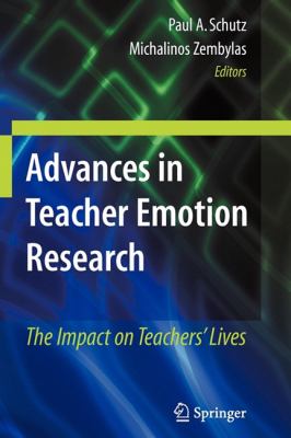 Advances in Teacher Emotion Research : The Impact on Teachers' Lives