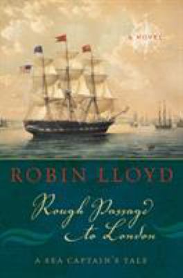 Rough Passage to London : A Sea Captain's Tale