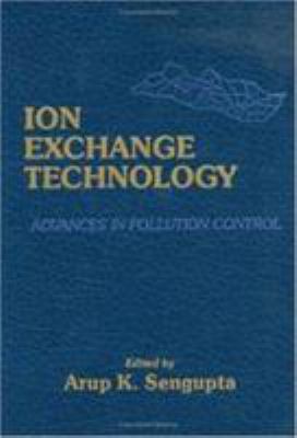 Ion Exchange Technology : Advances in Pollution Control