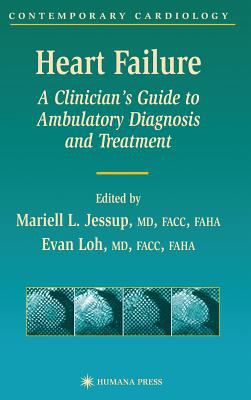 Heart Failure : A Clinician's Guide to Ambulatory Diagnosis and Treatment