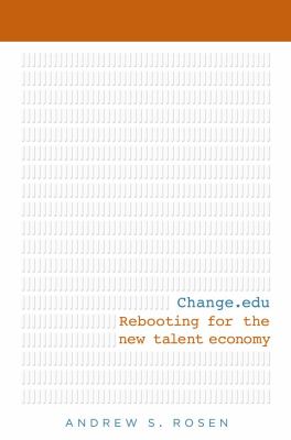 Change. edu : Rebooting for the New Talent Economy