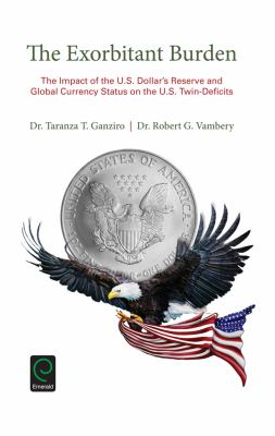 The Exorbitant Burden : The Impact of the U. S. Dollar's Reserve and Global Currency Status on the U. S. Twin-Deficits