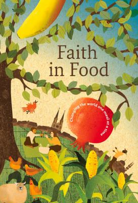 Faith in Food : Changing the World - One Meal at a Time