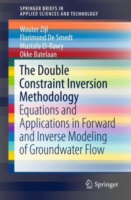 The Double Constraint Inversion Methodology : Equations and Applications in Forward and Inverse Modeling of Groundwater Flow