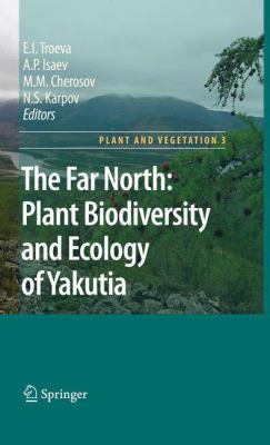 The Far North : Plant Biodiversity and Ecology of Yakutia