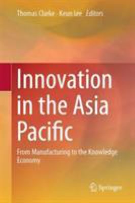 Innovation in the Asia Pacific : From Manufacturing to the Knowledge Economy