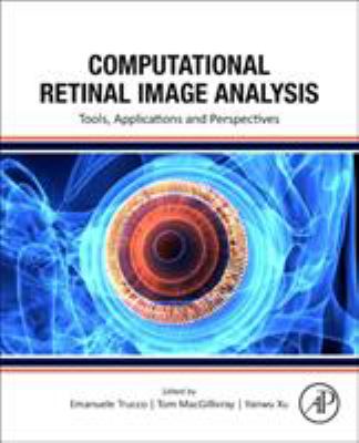 Computational Retinal Image Analysis : Tools, Applications and Perspectives