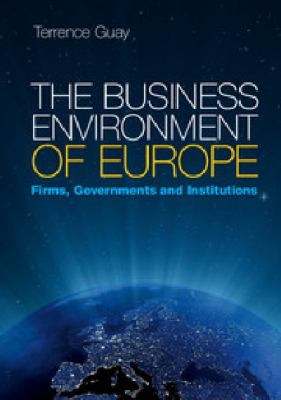 The Business Environment of Europe : Firms, Governments, and Institutions