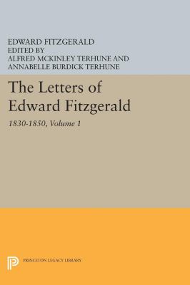 The Letters of Edward Fitzgerald, Volume 1 : 1830-1850