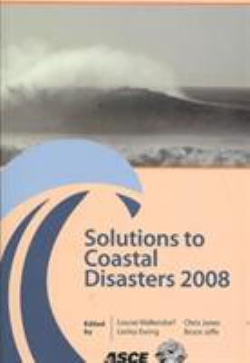 Solutions to Coastal Disasters 2008 : State of the Practice: Proceedings of Sessions of the Conference, April 13-16, 2008, Turtle Bay, Oahu, Hawaii