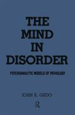 The Mind in Disorder : Psychoanalytic Models of Pathology