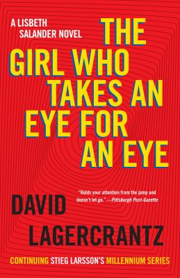 The Girl Who Takes an Eye for an Eye : A Lisbeth Salander Novel, Continuing Stieg Larsson's Millennium Series