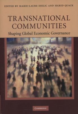 Transnational Communities : Shaping Global Economic Governance