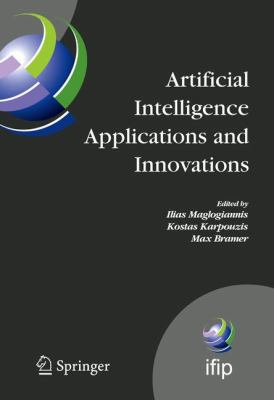 Artificial Intelligence Applications and Innovations : 3rd IFIP Conference on Artificial Intelligence Applications and Innovations (AIAI), 2006, June 7-9, 2006, Athens, Greece
