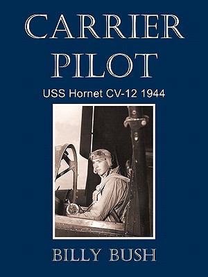 Carrier Pilot : Uss Hornet Cv-12 1944