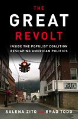 The Great Revolt : Inside the Populist Coalition Reshaping American Politics