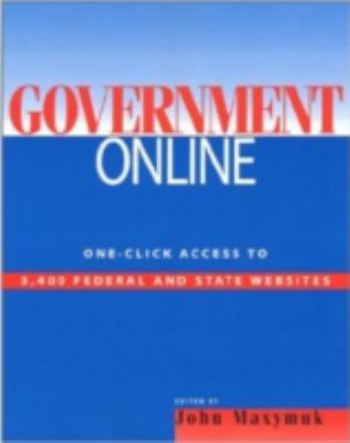 Government Online : One-Click Access to 3,400 Federal and State Web Sites