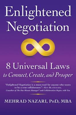 Enlightened Negotiation : 8 Spiritual Laws to Connect, Create and Prosper