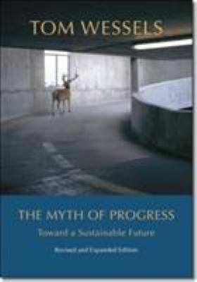 The Myth of Progress : Toward a Sustainable Future